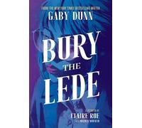 Gaby Dunn Bury the Lede (Tascabile)