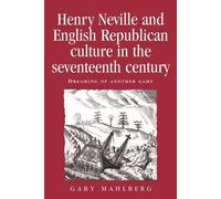 Gaby Mahlberg Henry Neville and English Republican Culture in (Copertina rigida)