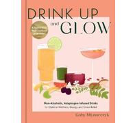 Gaby Mlynarczyk Drink Up and Glow (Copertina rigida)