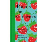 Gaby Morgan Poems for Gardeners (Copertina rigida) (PRESALE 23/04/2026)