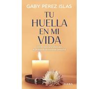 Gaby Pérez Isla Tu Huella En Mi Vida: Cómo Transitar El Duelo Por La (Tascabile)