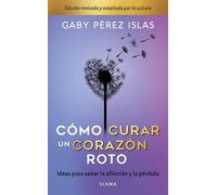 Gaby Pérez Islas Cómo Curar Un Corazón Roto. 10 Aniversario (Tascabile)