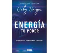 Gaby Vargas Energía: tu poder: Descúbrela, transformarla, utilízala (Tascabile)