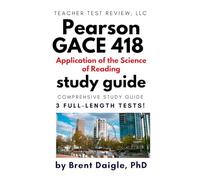 GACE 418 Study Guide: Application of the Science of Reading Exam Prep with 3 Full-Length Practice Tests for the Pearson Georgia Teacher Certification Exam