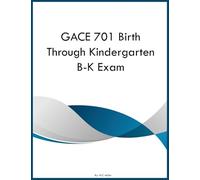 GACE 701 Birth Through Kindergarten B-K Exam