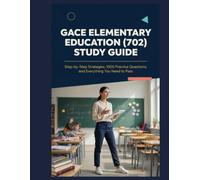 GACE Elementary Education (702) Study Guide: Step-by-Step Strategies, 1000 Practice Questions, and Everything You Need to Pass