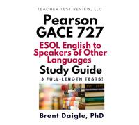 GACE ESOL 727 Study Guide: 3 Full-Length Practice Tests for the Georgia English to Speakers of Other Languages (P-12) Certification Exam