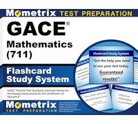 GACE Mathematics (711) Flashcard Study System: GACE Practice Test Questions and Exam Review for the Georgia Assessments for the Certification of Educators
