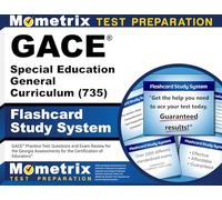 GACE Special Education General Curriculum (735) Flashcard Study System: GACE Practice Test Questions and Exam Review for the Georgia Assessments for the Certification of Educators