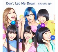 GACHARIC SPIN - DON`T LET ME DO WN -