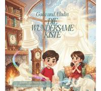 Gada und Aladin: Die wundersame Kiste: ,Eine liebevolle Gutenachtgeschichte für Kinder, um das Schachbrett und die Magie der Geschwisterliebe zu entdecken.
