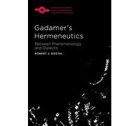 Gadamer’s Hermeneutics: Between Phenomenology and Dialectic