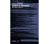 Gadda e il paesaggio - [Mimesis Edizioni]