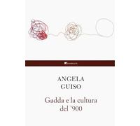 Gadda E La Cultura Del '900 - Angela Guiso - 2024