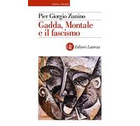 Gadda, Montale e il fascismo - Zunino Pier Giorgio