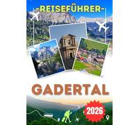GADERTAL REISEFÜHRER 2026: Von Corvara bis San Cassiano - Erkunden Sie das Herz der Dolomiten mit spektakulären Bergwanderungen, malerischen ... Dörfern und unverzichtbaren Reisetipps