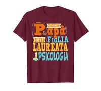 Gadget Divertente Regalo papà Figlia Laurea Psicologia Maglietta, Uomo, Bordeaux, M