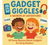 Gadget Giggles: A Wordplay Adventure!: 50 Funny Rhymes About Gadgets for Early Readers (Ages 5-8)