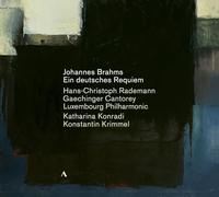 Gaechinger Cantorey; Luxembourg Philharmonic; Katharina Konradi; Konstantin Krimmel; Hans-Christoph Rademann - Johannes Brahms: Ein deutsches Requiem, Op. 45
