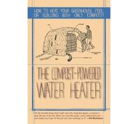 Gaelan Brown The Compost-Powered Water Heater (Tascabile)