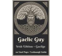 Gaelic Guy - Celtic Tree of Life Notebook | Irish Edition (Gaeilge) | Bilingual Inspiration | Celtic Knot Accents: Masculine Black & White Artwork on ... Gift for Him | 120 Lined Pages | 6x9 inch