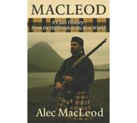 Gaelic Heritage MacLeod: A Clan History: From the Highlands to the N (Tascabile)