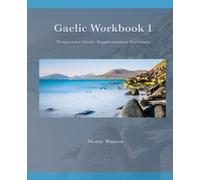 Gaelic Workbook 1: Progressive Gaelic Level 1 Workbook: Progressive Gaelic Supplementary Exercises