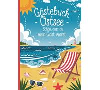 Gästebuch Ostsee-Schön, dass du mein Gast warst: Urlaubsgäste Einschreibbuch für Gäste von Ferienwohnungen, Ferienhäuser, Campingplätze, Hotels, ... für Feriengäste, Gebundene Ausgabe