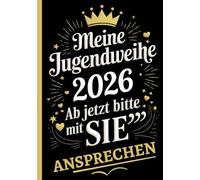 Gästebuch zur Jugendweihe - Ab jetzt bitte mit Sie ansprechen: Ein besonderes Geschenkbuch für Mädchen und Jungen zur Jugendweihe für Eintragungen und ... Jugendlichen. Ein schönes Jugendweihe Album.