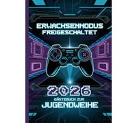 Gästebuch zur Jugendweihe - Erwachsenmodus freigeschaltet: Ein besonderes Geschenkbuch für Mädchen und Jungen zur Jugendweihe für Eintragungen und ... Ein schönes Jugendweihe Album für Gamer.