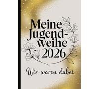 Gästebuch zur Jugendweihe - Meine Jugendweihe, wir waren dabei: Ein besonderes Geschenkbuch für Mädchen und Jungen zur Jugendweihe für Eintragungen ... Jugendlichen. Ein schönes Jugendweihe Album.