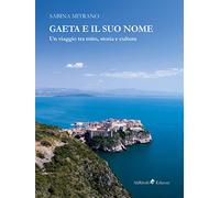 Gaeta e il suo nome: Un viaggio tra mito, storia e cultura