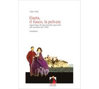 Gaeta, il fuoco, la polvere