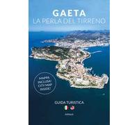 Gaeta la perla del Tirreno. Ediz. italiana e inglese