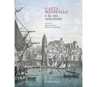 Gaeta Medievale e la Sua Cattedrale