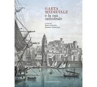 Gaeta Medievale e la Sua Cattedrale