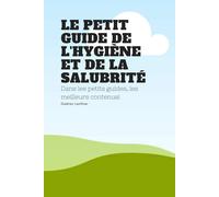 Gaétan Lanthier Le petit guide de l'hygiene et de la salubrite (Tascabile)