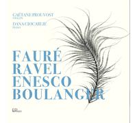 Gaetane Prouvos Gaëtane Prouvost/Dana Ciocarlie: Fauré/Ravel/Enesco/Boulang (CD)