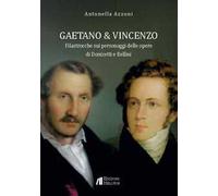 Gaetano e Vincenzo. Filastrocche sui personaggi delle opere di Donizetti e Bellini