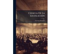 Gaetano Filangieri Ciencia De La LegislaciÃ3n (Copertina rigida)