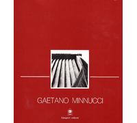 Gaetano Minnucci. Progetti 1896-1980. Vita, concorsi, progetti, opere di un protagonista del razionalismo