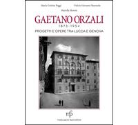 Gaetano Orzali 1873-1954. Progetti e opere tra Lucca e Genova