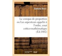 Gaetano Rossi Le Compas de Proportion Ou Les Arpenteurs Appelés À l' (Tascabile)