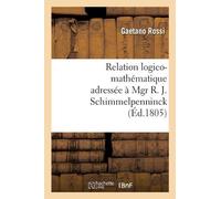 Gaetano Rossi Relation logico-mathématique adressée à Mgr R. J. Schi (Tascabile)