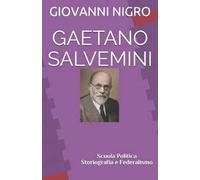 Gaetano Salvemini. Scuola, politica, storiografia e federalismo. Con Segnalibro