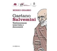 Gaetano Salvemini. Testimonianze, interviste e documenti