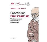 Gaetano Salvemini. Testimonianze, interviste e documenti
