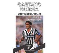 Gaetano Scirea. Cuore di capitano