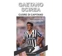Gaetano Scirea. Cuore di capitano