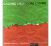 Gaetano, Valli - Oltre Confine